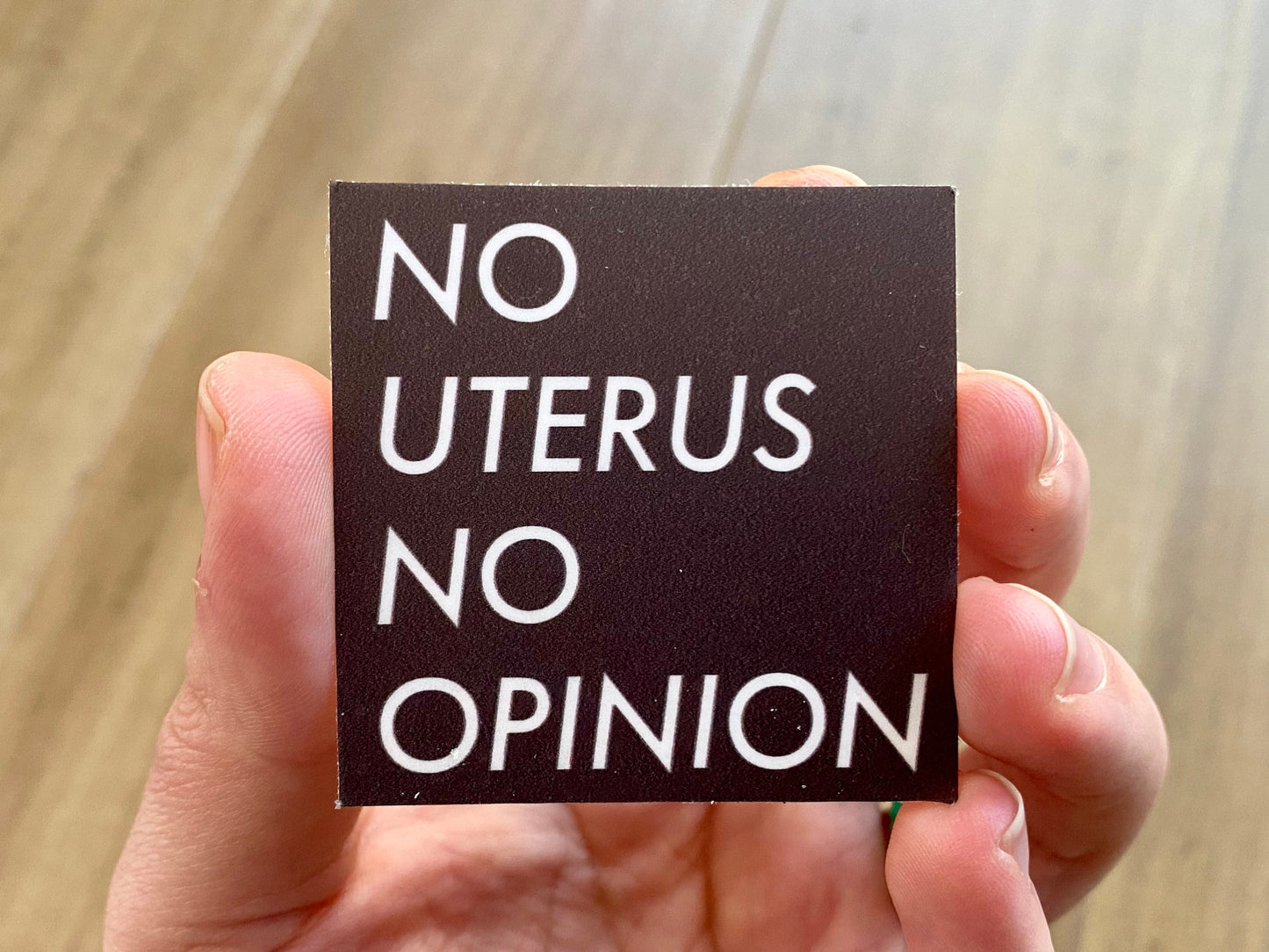 No Uterus No Opinion Square Black and White Vinyl Sticker