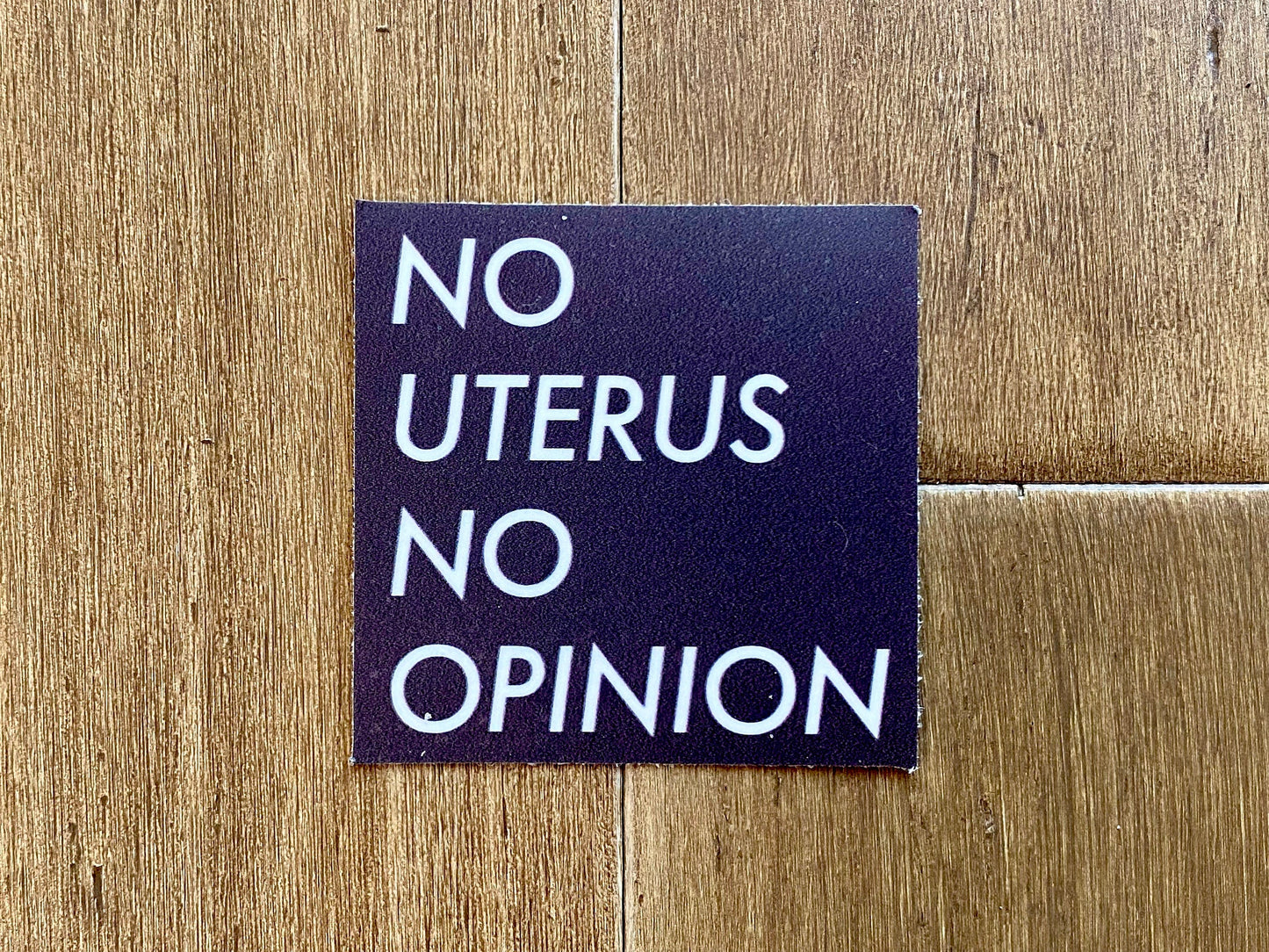 No Uterus No Opinion Square Black and White Vinyl Sticker