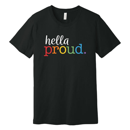 hella Proud. LGBTQ+ Pride Rainbow T-Shirt