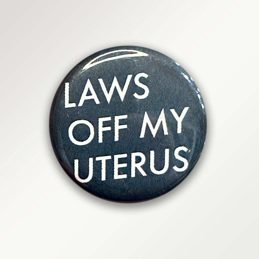 Laws Off My Uterus Button