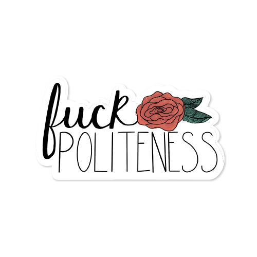 Fuck Politeness Floral Vinyl Sticker | Waterproof Water Bottle Stickers